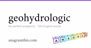 geohydrologic - 366 English anagrams