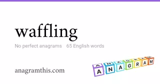 waffling - 65 English anagrams