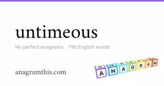 untimeous - 196 English anagrams