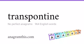 transpontine - 964 English anagrams