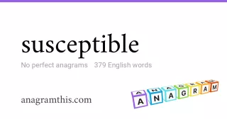 susceptible - 379 English anagrams
