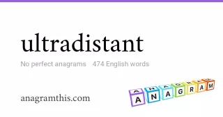 ultradistant - 474 English anagrams