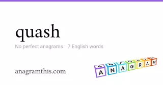 quash - 7 English anagrams