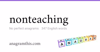 nonteaching - 347 English anagrams