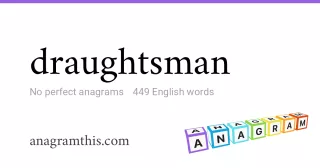 draughtsman - 449 English anagrams