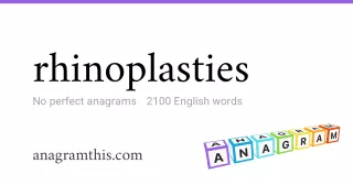 rhinoplasties - 2,100 English anagrams