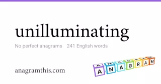 unilluminating - 241 English anagrams