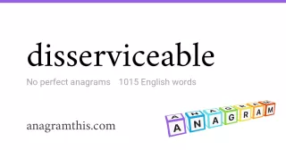 disserviceable - 1,015 English anagrams