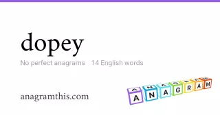 dopey - 14 English anagrams