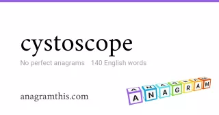 cystoscope - 140 English anagrams