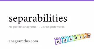 separabilities - 1,049 English anagrams
