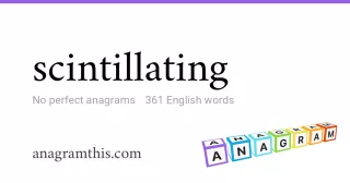 scintillating - 361 English anagrams