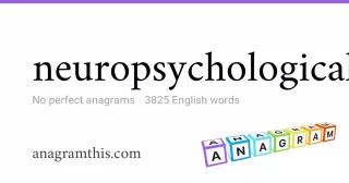 neuropsychological - 3,825 English anagrams