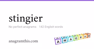 stingier - 142 English anagrams