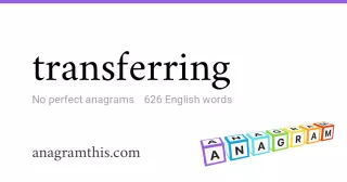 transferring - 626 English anagrams