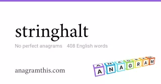 stringhalt - 408 English anagrams