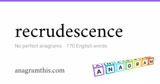 recrudescence - 170 English anagrams