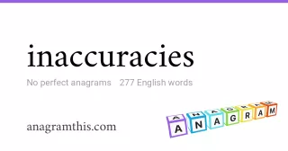 inaccuracies - 277 English anagrams