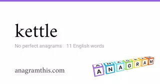 kettle - 11 English anagrams