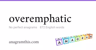 overemphatic - 872 English anagrams