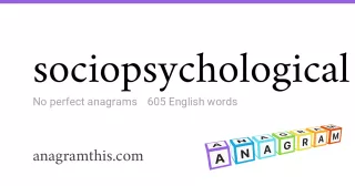 sociopsychological - 605 English anagrams