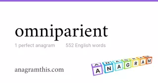 omniparient - 552 English anagrams