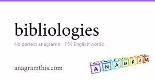 bibliologies - 159 English anagrams
