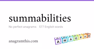 summabilities - 577 English anagrams