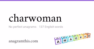 charwoman - 137 English anagrams