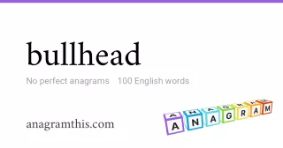 bullhead - 100 English anagrams