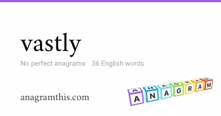 vastly - 36 English anagrams