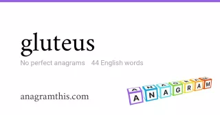 gluteus - 44 English anagrams