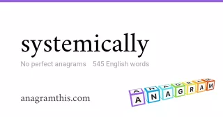 systemically - 545 English anagrams