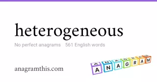 heterogeneous - 561 English anagrams