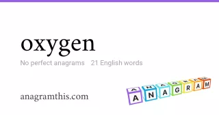 oxygen - 21 English anagrams