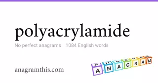 polyacrylamide - 1,084 English anagrams