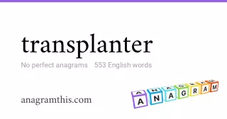 transplanter - 553 English anagrams