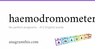 haemodromometer - 412 English anagrams