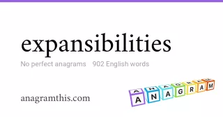 expansibilities - 902 English anagrams