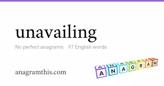 unavailing - 97 English anagrams