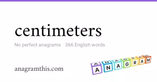 centimeters - 366 English anagrams