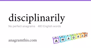 disciplinarily - 483 English anagrams