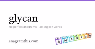 glycan - 30 English anagrams