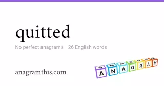 quitted - 26 English anagrams