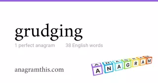 grudging - 38 English anagrams