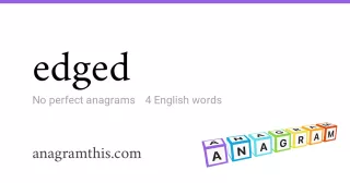 edged - 4 English anagrams