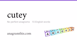 cutey - 10 English anagrams