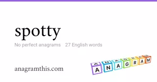 spotty - 27 English anagrams