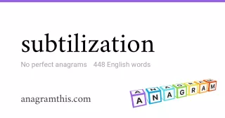 subtilization - 448 English anagrams