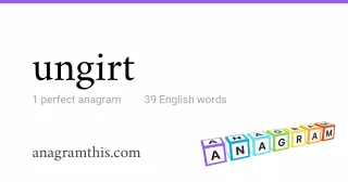 ungirt - 39 English anagrams